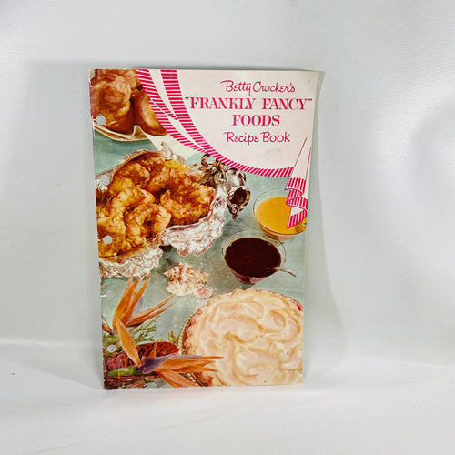 Betty Crocker's Frankly Fancy Foods Recipe Pamphlet by General Mills Inc. 1959 Vintage Book