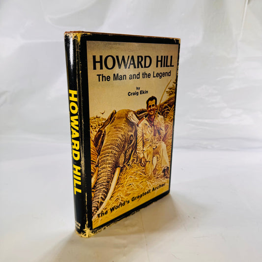 Howard Hill the Man and the Legend by Craig Ekin 1982 Charger Productions Incorporated