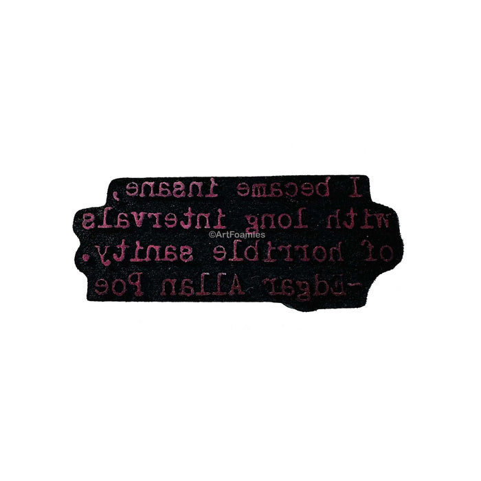 Kae Pea | "Horrible Sanity" Poe Quote 2 | Foam Stamp