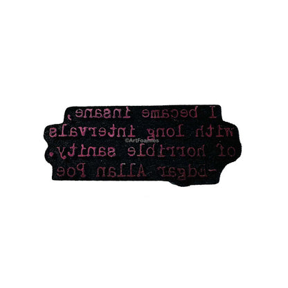 Kae Pea | "Horrible Sanity" Poe Quote 2 | Foam Stamp