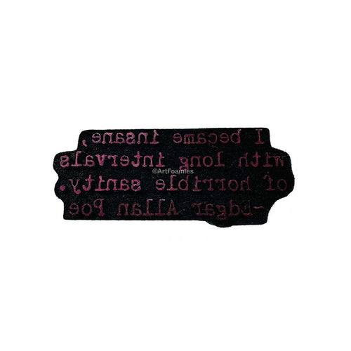 Kae Pea | "Horrible Sanity" Poe Quote 2 | Foam Stamp