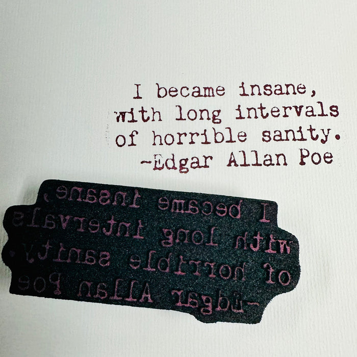 Kae Pea | "Horrible Sanity" Poe Quote 2 | Foam Stamp