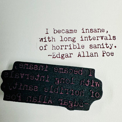 Kae Pea | "Horrible Sanity" Poe Quote 2 | Foam Stamp