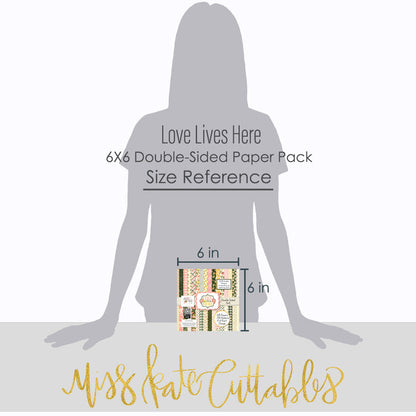 Love Lives Here 6x6 Double-Sided Paper Pack, standing size guide image, showing 6x6 scrapbook paper for handmade cards, mini albums, junk journals, paper layering, small-scale layouts, and coordinated paper crafts. Buyer theme: Family 6x6 Scrapbook Paper for Cards & Mini Albums. Love Lives Here 6x6 Double-Sided Paper Pack with scaled florals, rosebuds, plaid, gingham, dots and botanical patterns for cards and mini albums. Designed for Generational family albums, Card making, Mini albums
