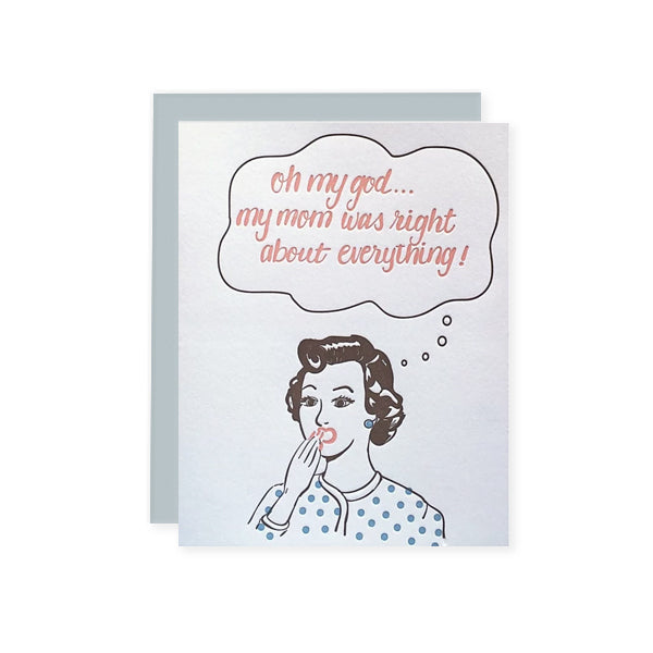 By Violet Press. Mom was Right Card details: Size A2 (5.5x4.25 folded). 118lb cotton, tree-free paper. Euro-flap envelope. Blank Inside. Printed on a circa 1947 Hand-Fed Chandler & Price LetterPress. Packaged in clear poly sleeve.