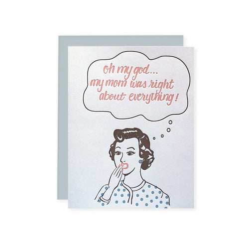 By Violet Press. Mom was Right Card details: Size A2 (5.5x4.25 folded). 118lb cotton, tree-free paper. Euro-flap envelope. Blank Inside. Printed on a circa 1947 Hand-Fed Chandler & Price LetterPress. Packaged in clear poly sleeve.