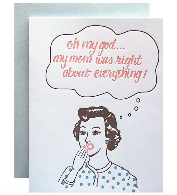 By Violet Press. Mom was Right Card details: Size A2 (5.5x4.25 folded). 118lb cotton, tree-free paper. Euro-flap envelope. Blank Inside. Printed on a circa 1947 Hand-Fed Chandler & Price LetterPress. Packaged in clear poly sleeve.
