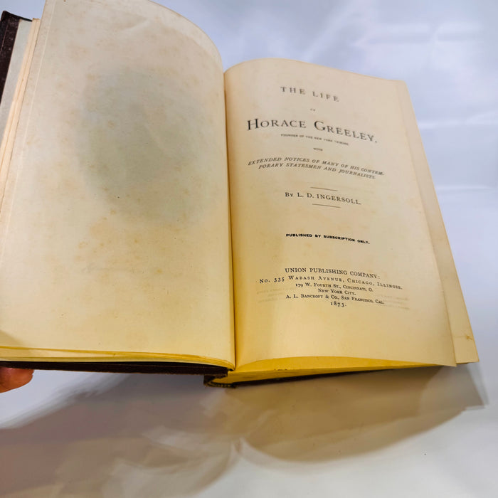 The Life of Horace Greeley, Founder of the New York Tribune by L.D. Ingersoll (1873), Union Publishing Company, Hardcove